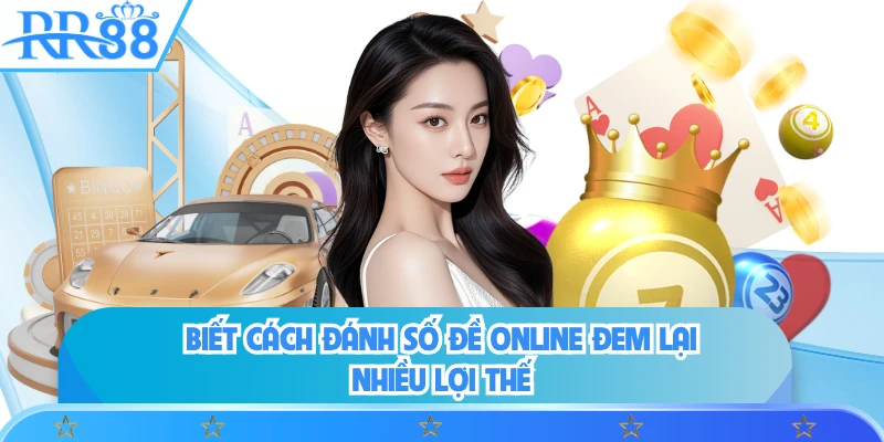 Biết cách đánh số đề online đem lại nhiều lợi thế