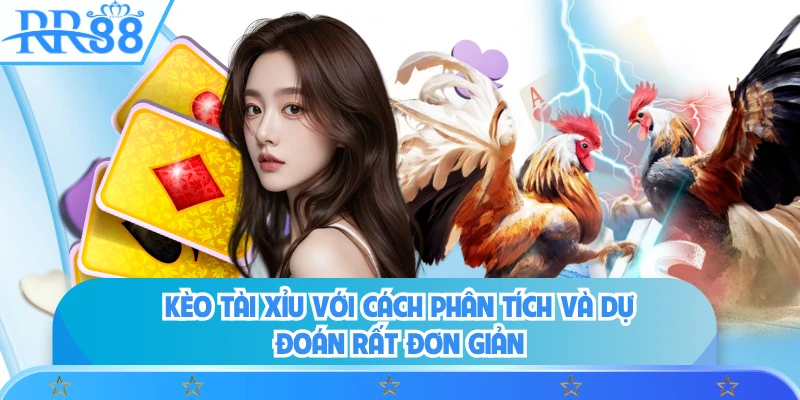Kèo tài xỉu với cách phân tích và dự đoán rất đơn giản
