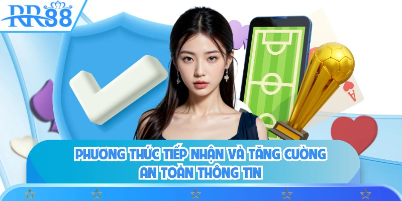 Phương thức tiếp nhận và tăng cường an toàn thông tin